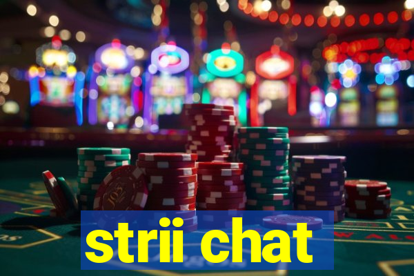 strii chat